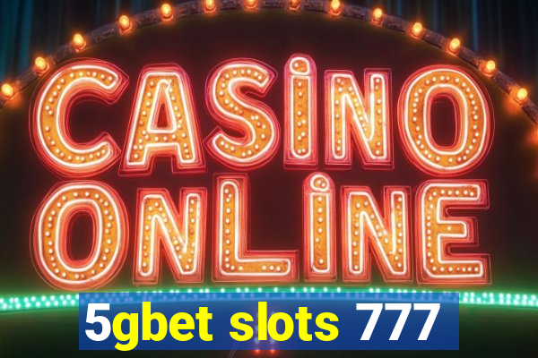 5gbet slots 777